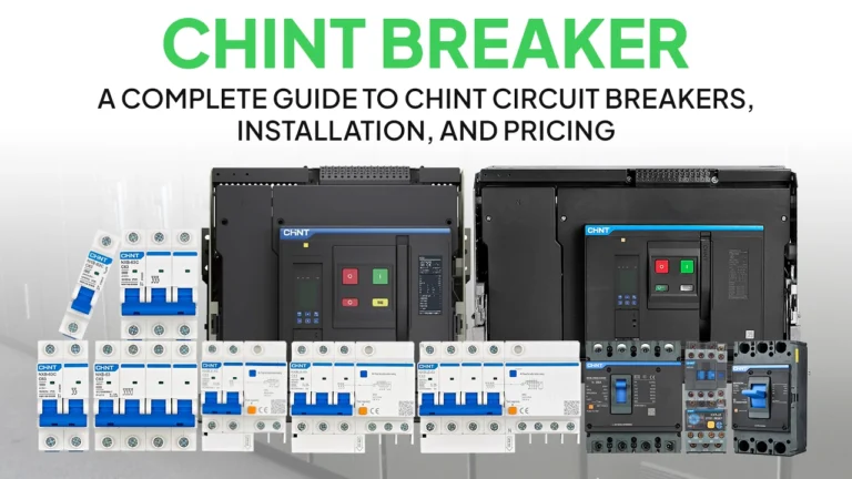 Chint Breaker - A Complete Guide to Chint Circuit Breakers, Installation, and Pricing